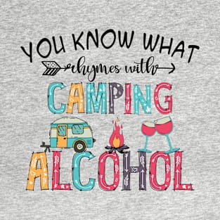 You know what rhymes with camping alcohol t-shirt funny camping drinking gift T-Shirt